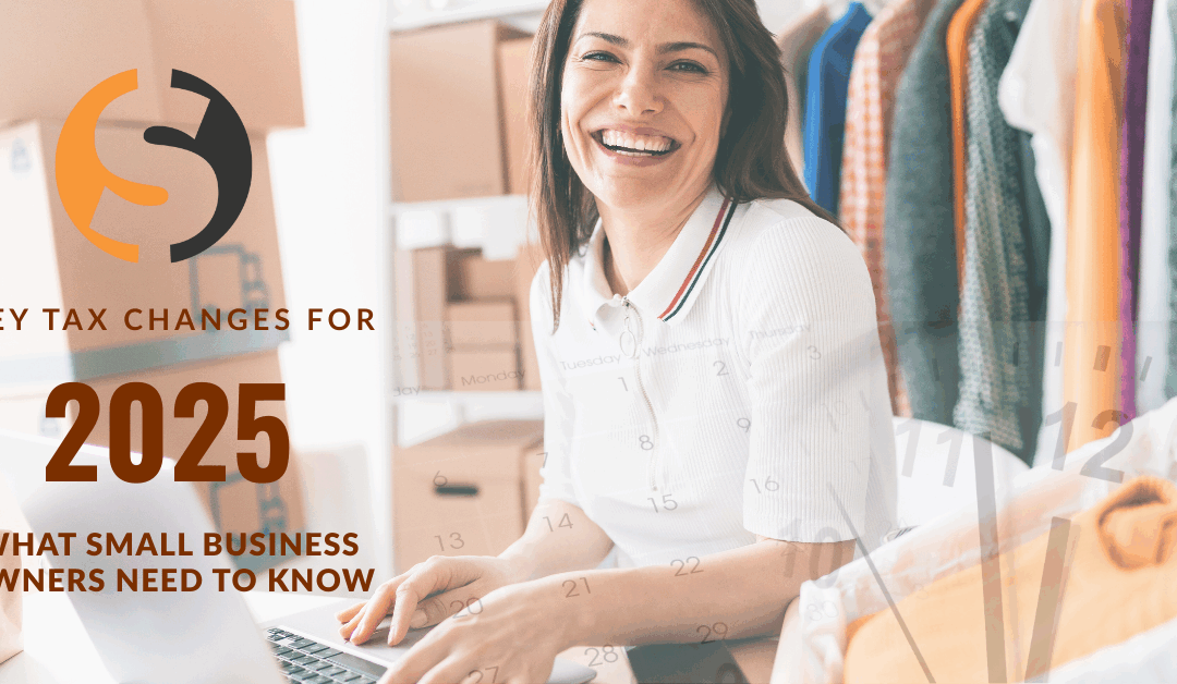 Key Tax Changes for 2025: What Small Business Owners Need to Know