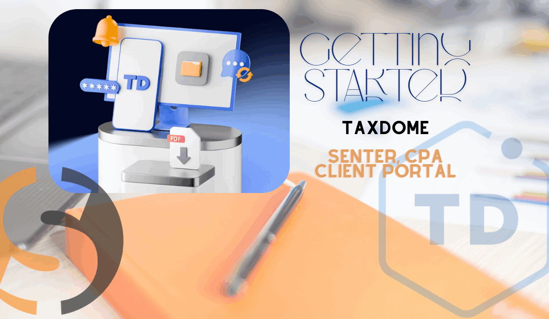 Getting Started with TaxDome: Your Senter CPA Client Portal