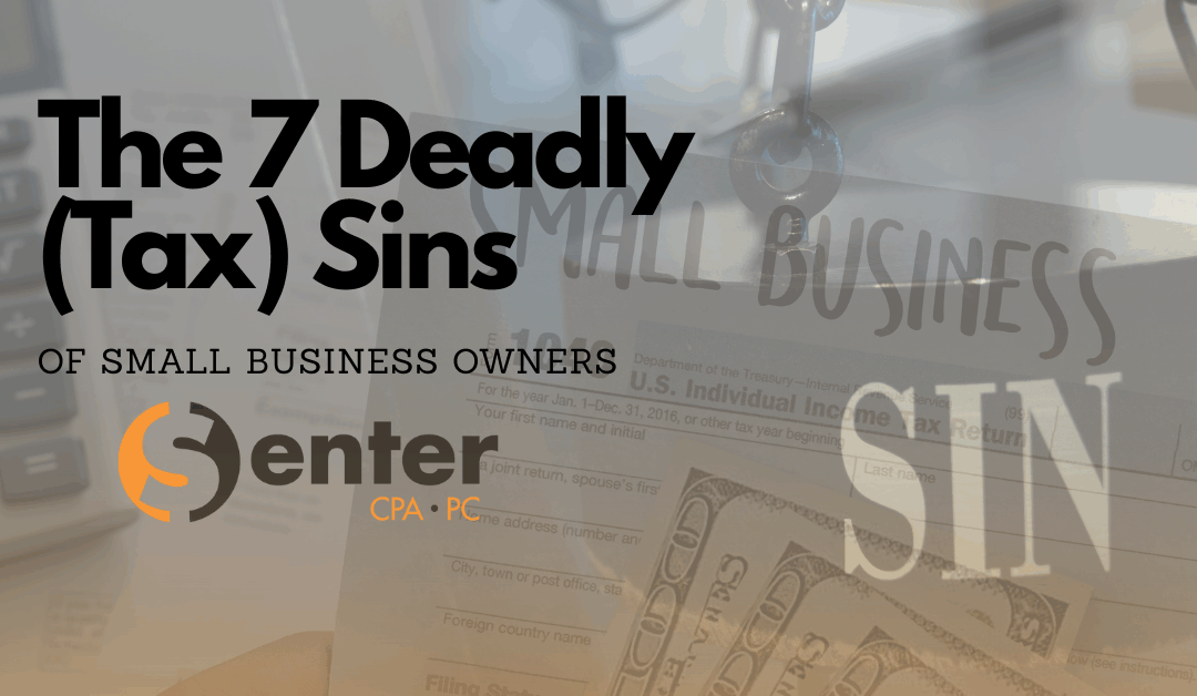 The 7 Deadly (Tax) Sins of Small Business Owners