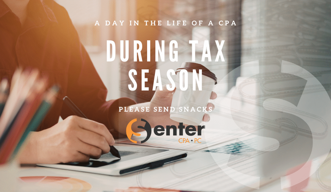 A Day in the Life of a CPA During Tax Season (Please Send Snacks)