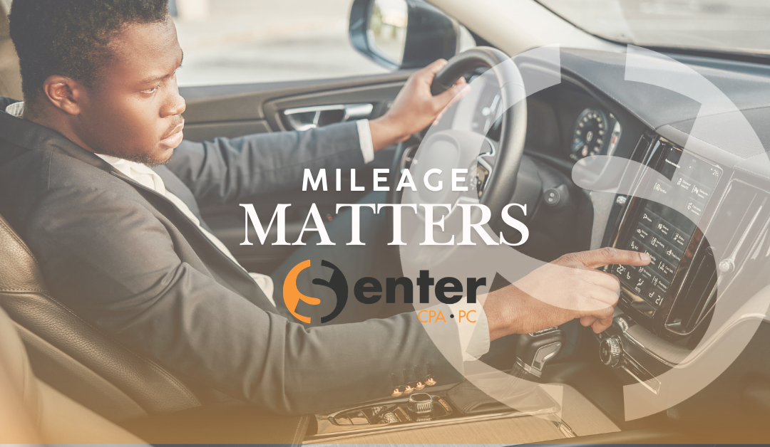 Mileage Matters. Don’t Let Those Miles Go to Waste! Let Them Reduce Your Tax Bill!