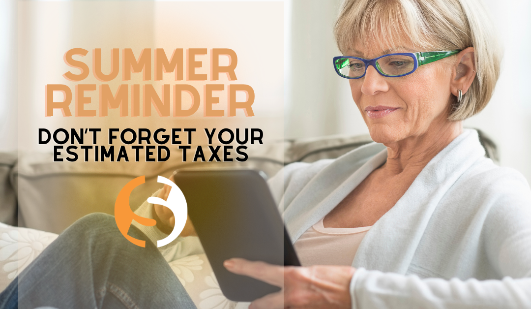 Summer Reminder: Don’t Forget Your Estimated Taxes!