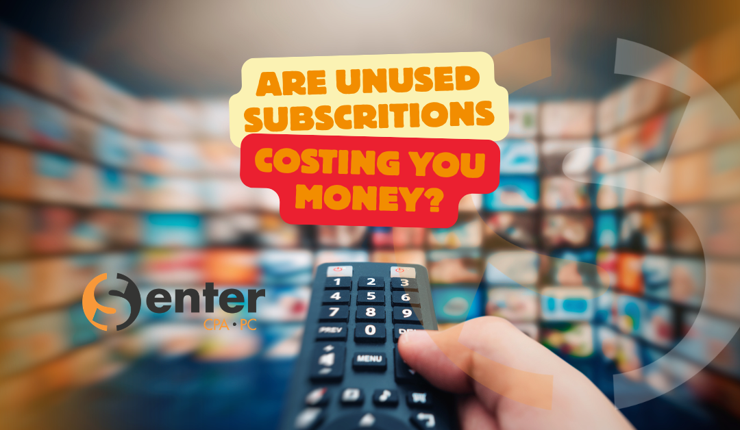 Are Unused Subscriptions Costing You Money?