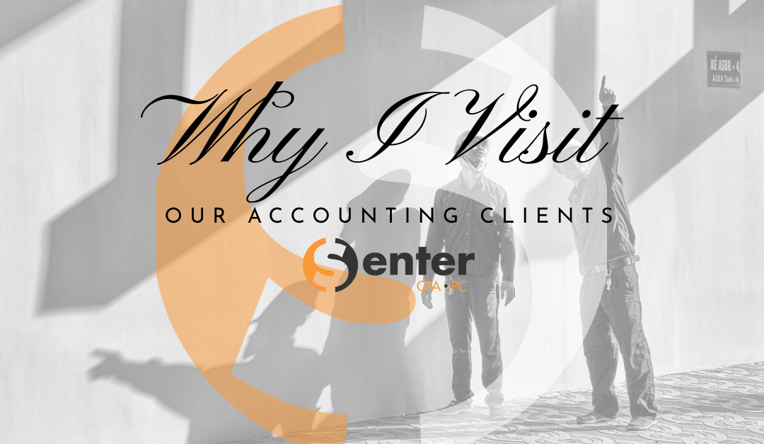 Why I Visit Our Accounting Clients