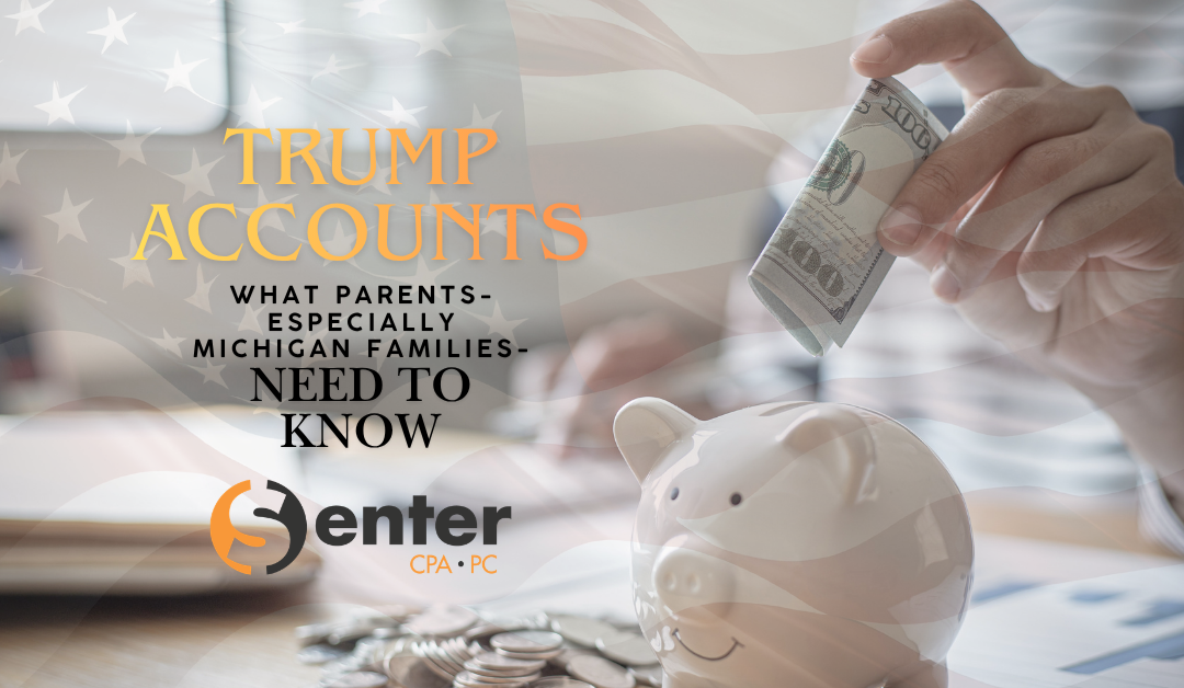 Trump Accounts: What Parents—Especially Michigan Families—Need to Know