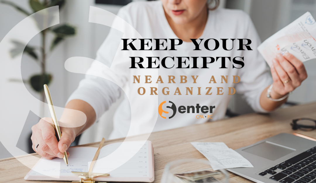 Keep Your Receipts Nearby and Organized